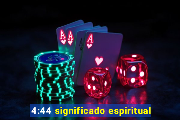 4:44 significado espiritual